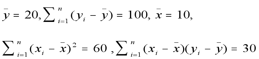 n
y= 20, Σ,Ο-y) - 100, x
10,
Χ-
%|
i=1
ΣLa-3): = 60 ,Σα, -- - 30
Σ,-)? - 60 Σ
(x, - x)(y, - y) = 30
i=1
i=1
