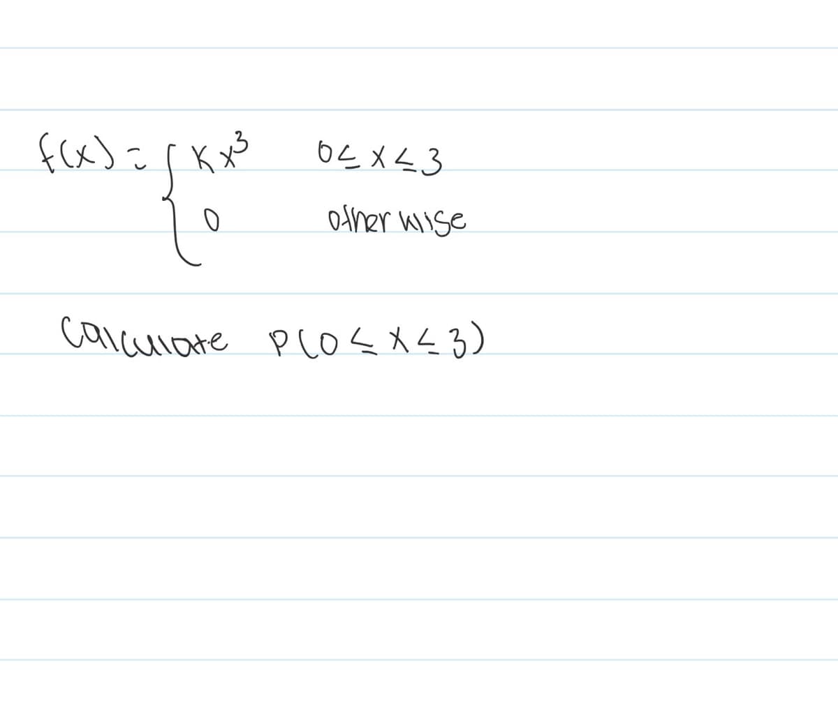 f(x)=
0
04x43
other wise
calculate Plo≤ x ≤3)