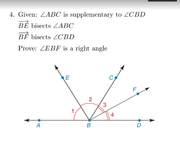 4. Given: ZABC is supplementary to ZCBD
BÉ bisects ZABC
BÉ bisects ZCBD
Prove: ZEBF is a right angle
E
2
1
A
в
D
4.
