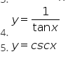 1
y=
tanx
4.
5. У3 CSCX
