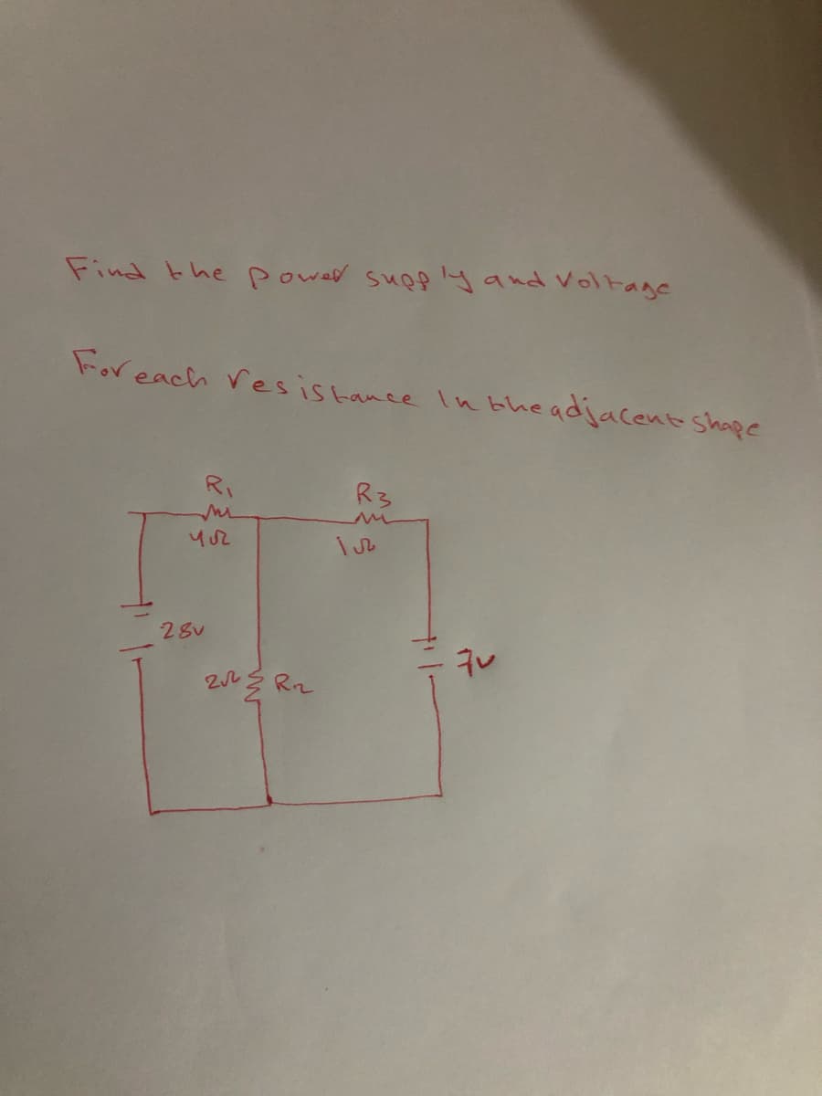 Find the powed suQpyand Voltage
Foreach res is tance In bhe adjacent Shape
RI
R3
28v
