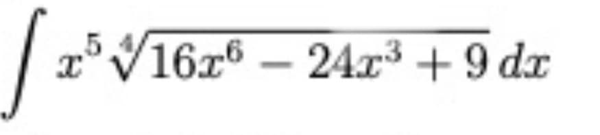 x°V16x6 – 24x³ + 9 dx
.5
