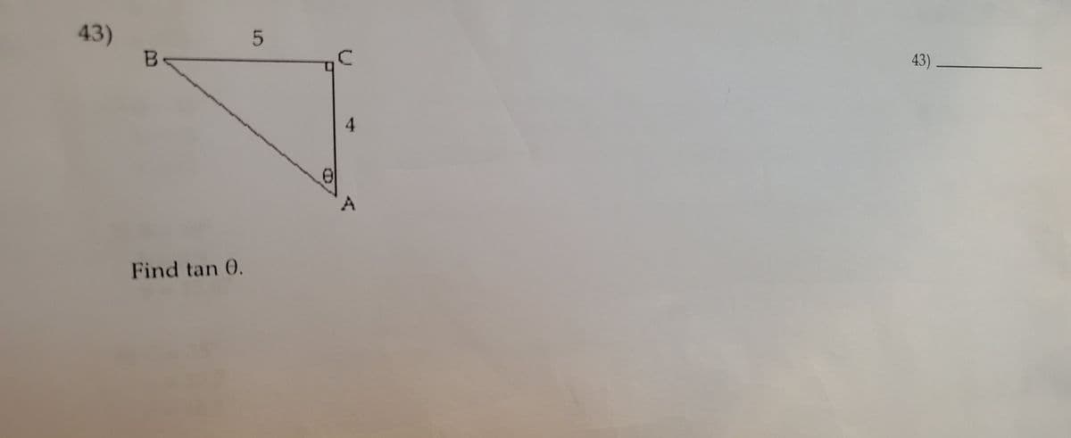 43)
B
Find tan 0.
5
4
43)