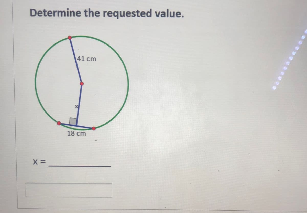 Determine the requested value.
41 cm
X
18 cm
