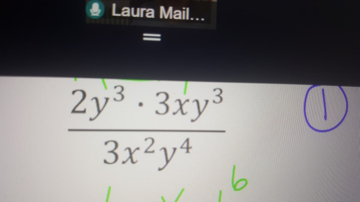 Laura Mail...
2y³ · 3xy³
(1)
3x²y4
6.
