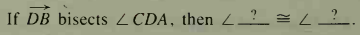 If DB bisects Z CDA, then Z? = L_?_.
