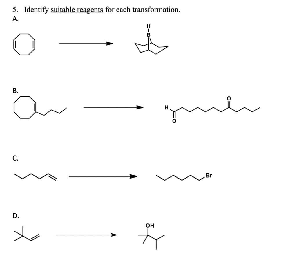 5. Identify suitable reagents for each transformation.
A.
B.
C.
سة
D.
요
HIBA
i
quile
OH
F
H
Br