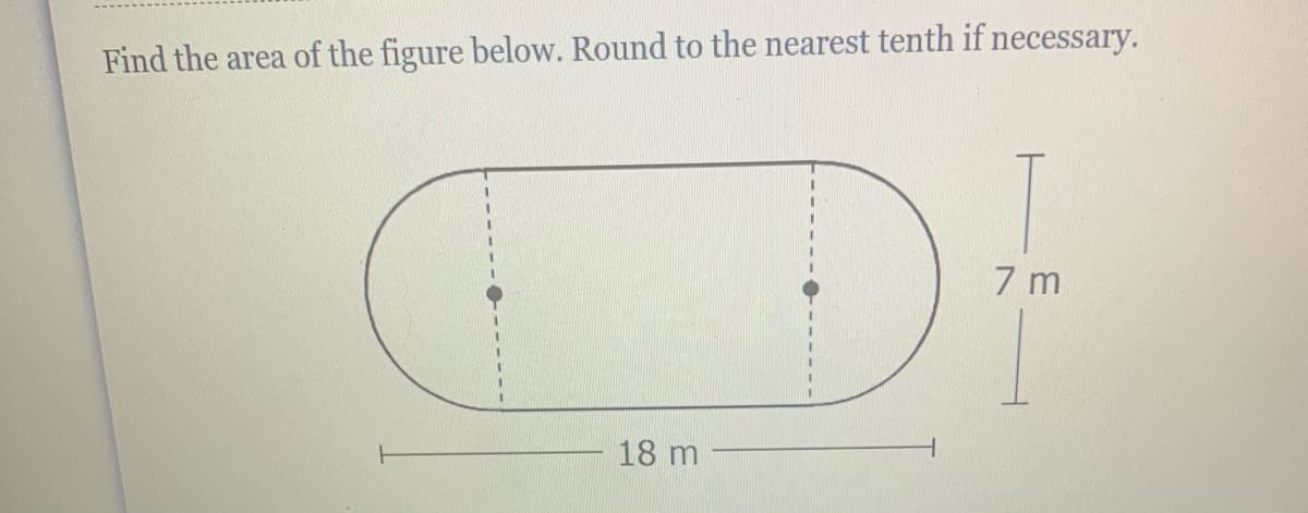 Find the area of the figure below. Round to the nearest tenth if necessary.
3D
3D
7 m
18 m
