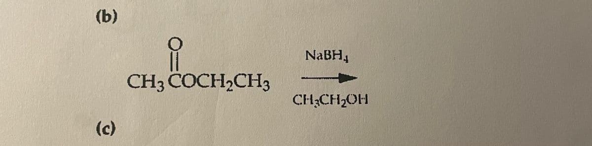 (b)
NABH,
CH3 COCH,CH3
CH3CH2OH
(c)
