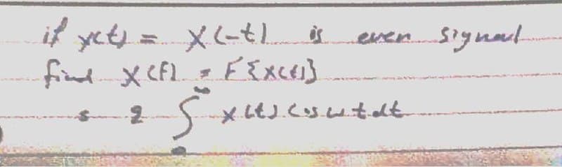 if yets = X(-t r
findxCFL F{xces}
signal
even.
