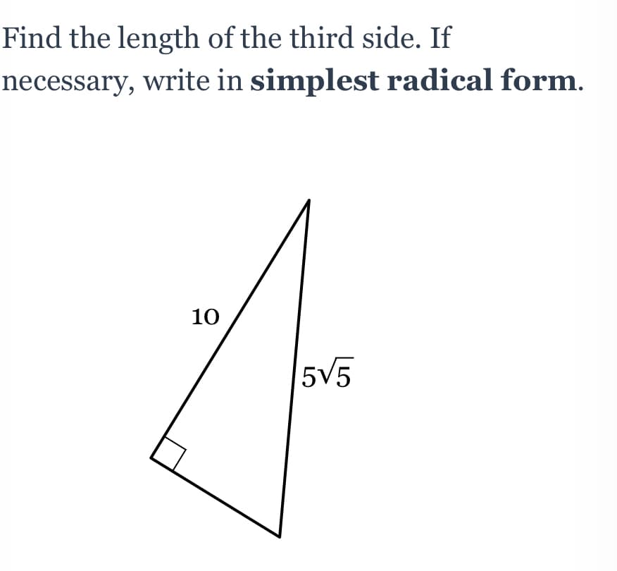 Find the length of the third side. If
necessary, write in simplest radical form.
10
5V5
