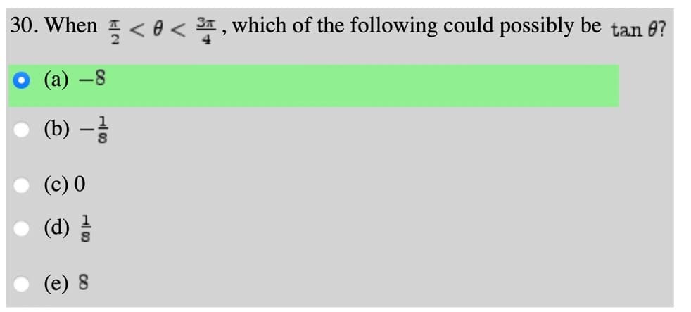 30. When g < e < 3 , which of the following could possibly be tan 8?
(а) —8
(b) –
(c) 0
(d) 를
(e) 8
