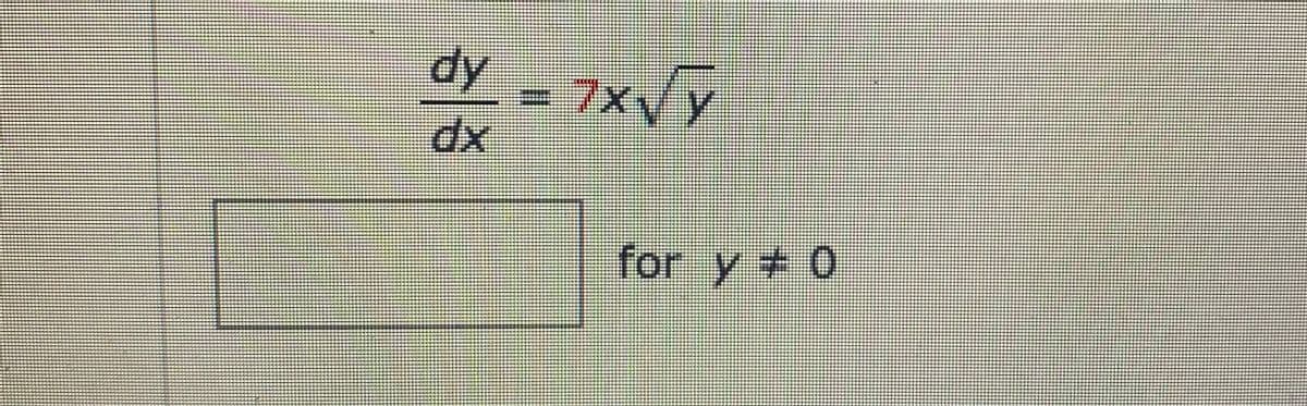 dy
= 7xVy
xp
for y + 0
