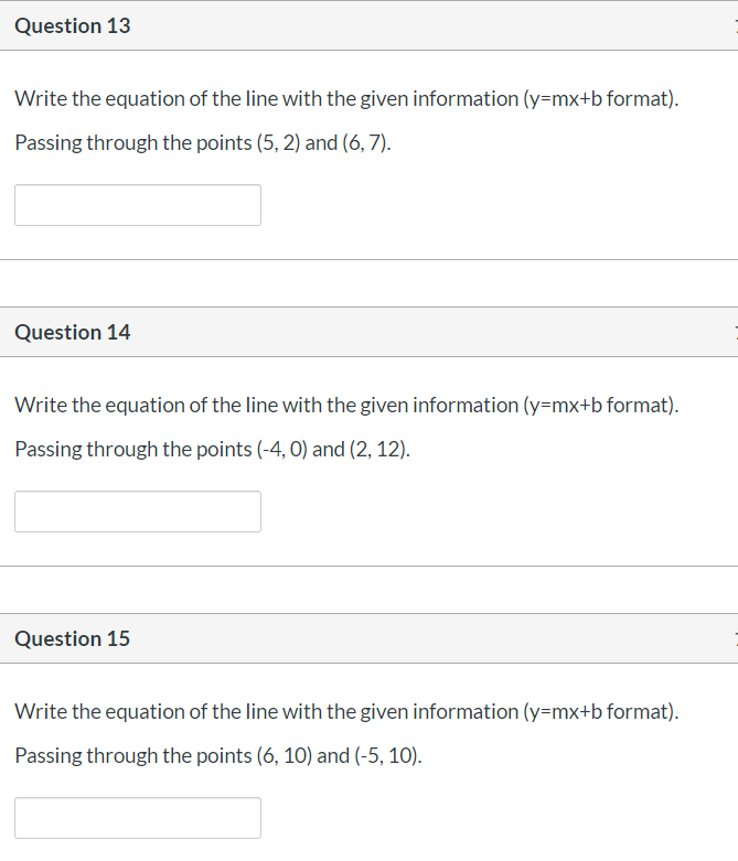 Write the equation of the line with the given information (y=mx+b format).
Passing through the points (5, 2) and (6, 7).
