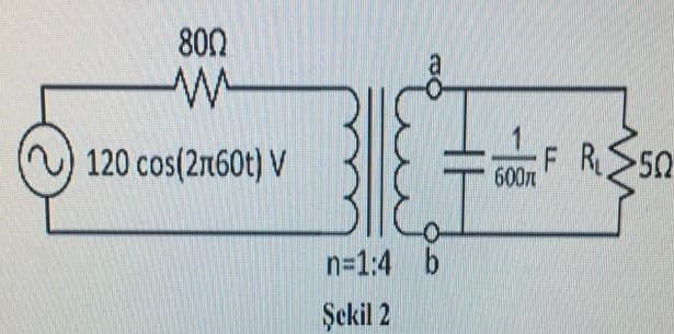 800
120 cos(2t60t) V
F R 50
600x
n=1:4 b
Şekil 2
