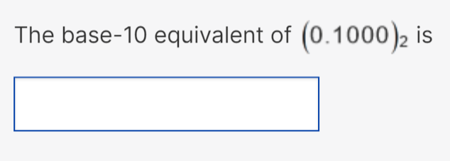 The base-10 equivalent of (0.1000) is