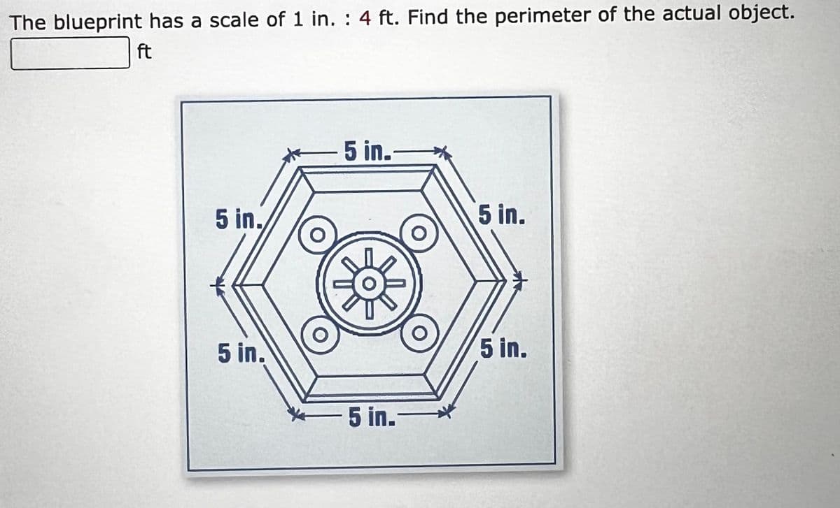 The blueprint has a scale of 1 in. 4 ft. Find the perimeter of the actual object.
ft
5 in.-
5 in.
5 in.
5 in.
5 in.
-5 in.-