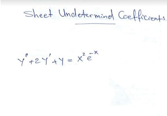 sheet Undletermind Coefficrents.
2 -X
