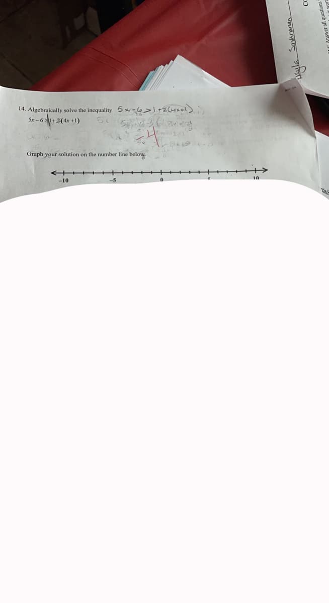 14. Algebraically solve the incquality 5 x- 6>1+2[4sel)
5x – 61+2(4x +1)
5x
Graph your solution on the number line below.
-10
-5
Answer all questions
