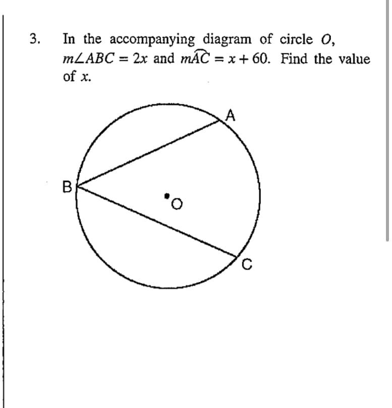 In the accompanying diagram of circle 0,
MLABC = 2x and mÁČ = x + 60. Find the value
3.
of x.
Bị
В
