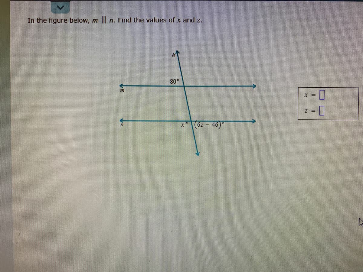 In the figure below, m || n. Find the values of x and z.
.08
x°
(6z-46)°
