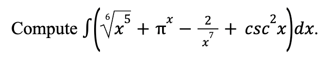 6 5
>${√/x³ + x² −
Compute
2
2/7/7+ ++ csc ²x]/dx.
X
Va