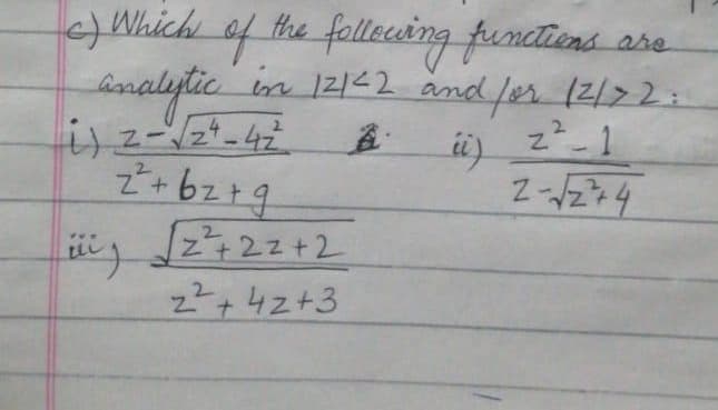 ) Which
honaliytic
the follecwing functions are
in 12122 and/er (2/>2:
2.
i) z-1
üy z2z+2
z2, 4z+3
t.
