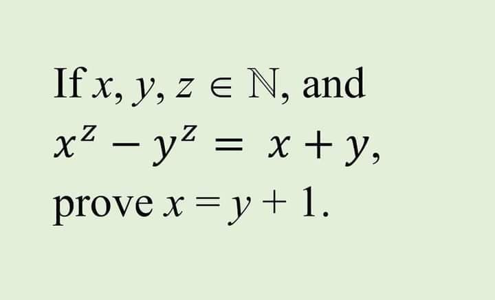 If x, y, z e N, and
x² – y² = x + y,
prove x = y + 1.
