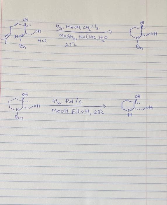Ot
HNOH
Bn
OH
03, MecH, CH₂ L₂
Na BH
Hcl
23°L
**
on the patte
Pd/c
JI... JOH
Bn
Na DAC HO
Meot, EtoH, 23°c
H
ott
JOH
Bn
.....OH