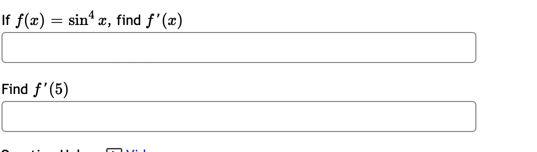 If f(x) = sin“ x, find f'(x)
Find f'(5)
