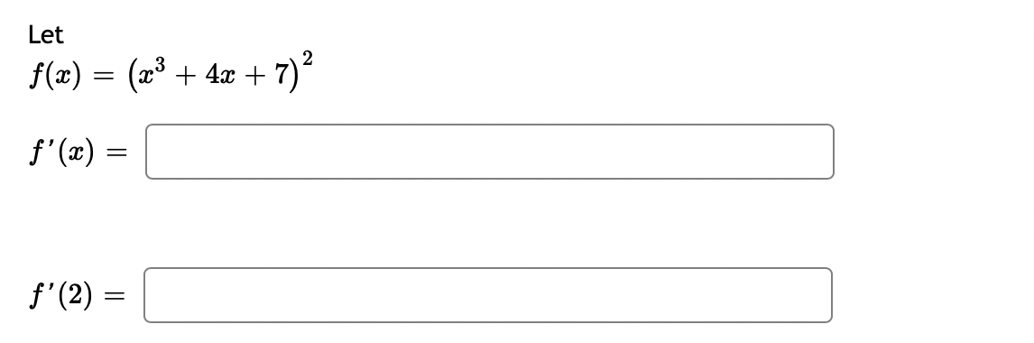 Let
f(x) = (x³ + 4x +
f'(x)
f'(2) =
