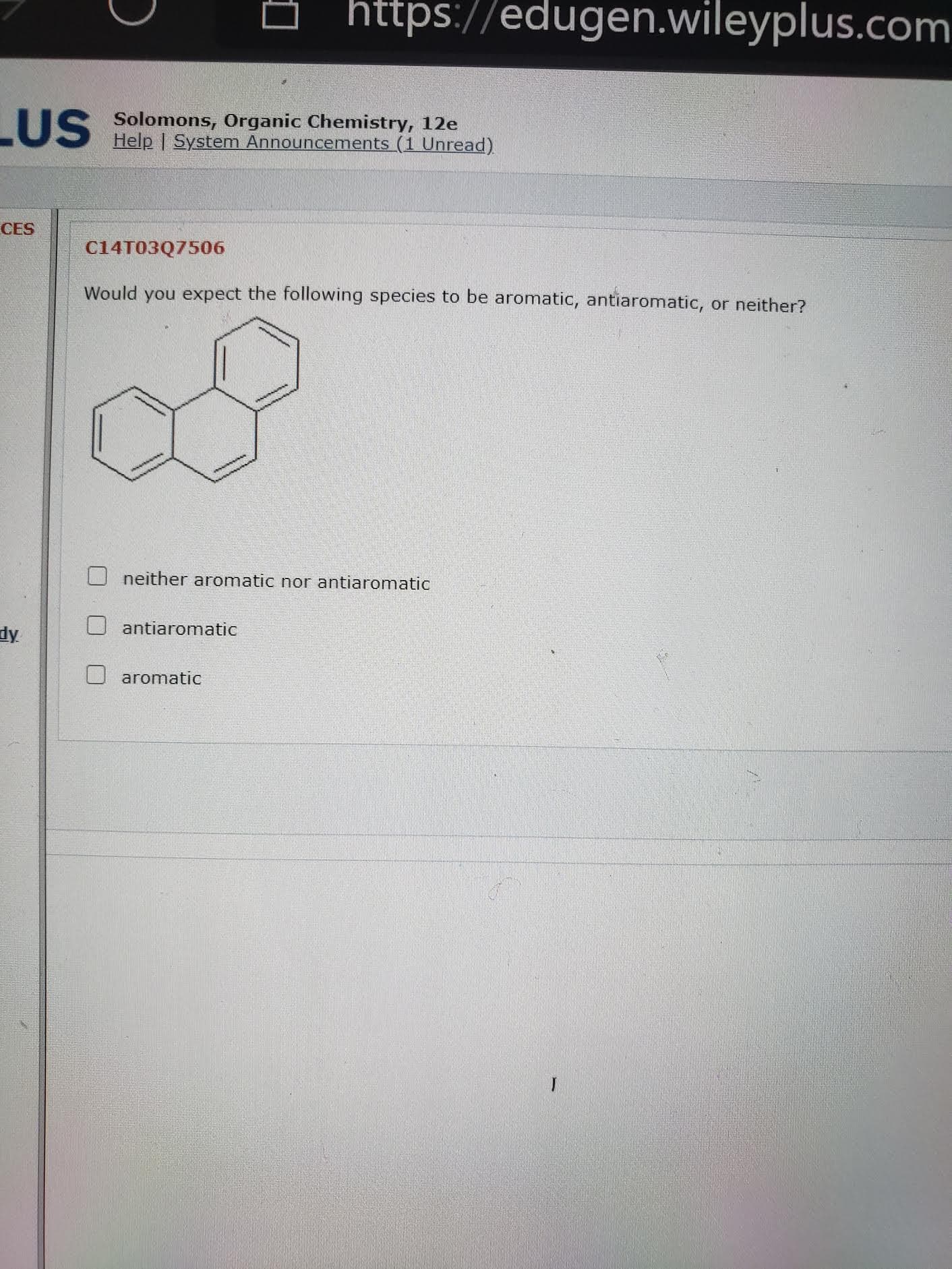 Would you expect the following species to be aromatic, antiaromatic, or neither?
O neither aromatic nor antiaromatic
antiaromatic
aromatic
