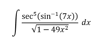 sec5 (sin-¹ (7x))
√1 - 49x²
dx