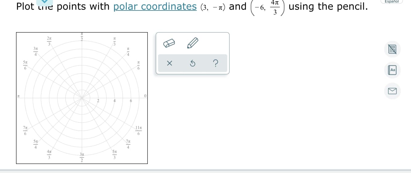 Plot uie points with polar coordinates (3, –n) and
-6,
3
*) using the pencil.
2
4.
6.
