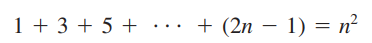 1 + 3 + 5 + ... + (2n – 1) = n²
|
