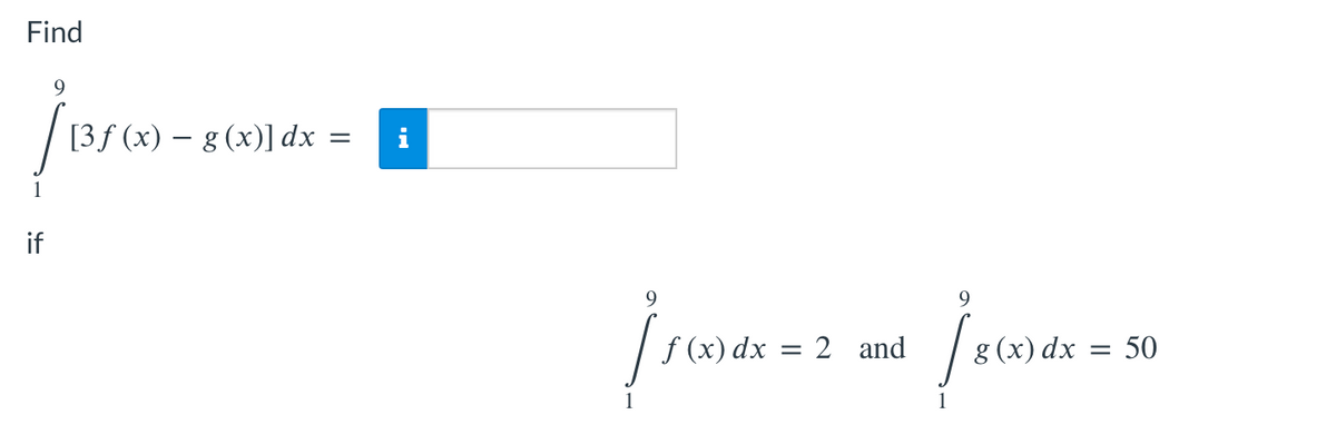 Find
9
√ 13³5 (x) - 8
if
[3 f(x) − g (x)] dx =
Jak
9
[100dx=2 [2004
f(x) dx = 2 and g (x) dx = 50