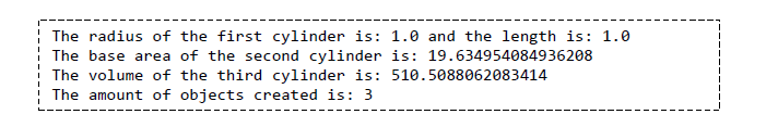 ### Cylinder Properties and Objects

The following information provides details about three different cylindrical objects:

1. **First Cylinder:**
   - **Radius:** 1.0 units
   - **Length:** 1.0 units

2. **Second Cylinder:**
   - **Base Area:** 19.634954084936208 square units

3. **Third Cylinder:**
   - **Volume:** 510.5088062083414 cubic units

In summary, a total of **3 objects** have been created with the specified properties.