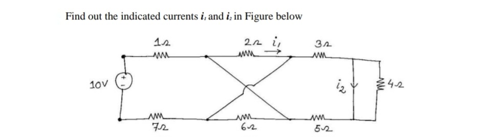 Find out the indicated currents i, and i, in Figure below
22 i
www
10v
12
www
ww
72
um
32
ww
ww
€4-2