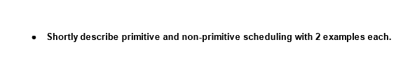 Shortly describe primitive and non-primitive scheduling with 2 examples each.