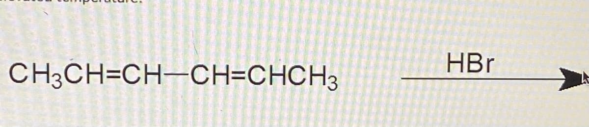 CH3CH=CH-CH=CHCH3
HBr