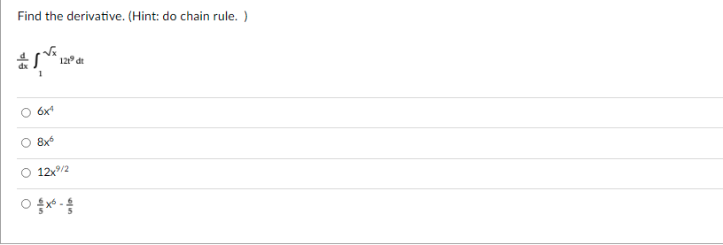 Find the derivative. (Hint: do chain rule. )
129 dt
1
6x
8x6
12x/2
