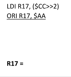 LDI R17, ($CC>>2)
ORI R17, $AA
R17 =
