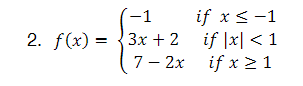 -1
2. f(x) = 3x + 2
7-2x
if x < -1
if |x| < 1
if x 21