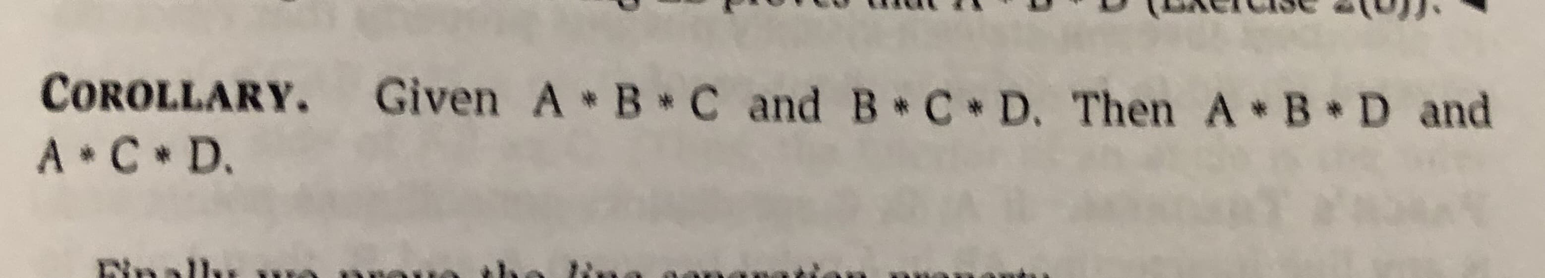 COROLLARY. Given A B C and B C D. Then A B D and
A C D
