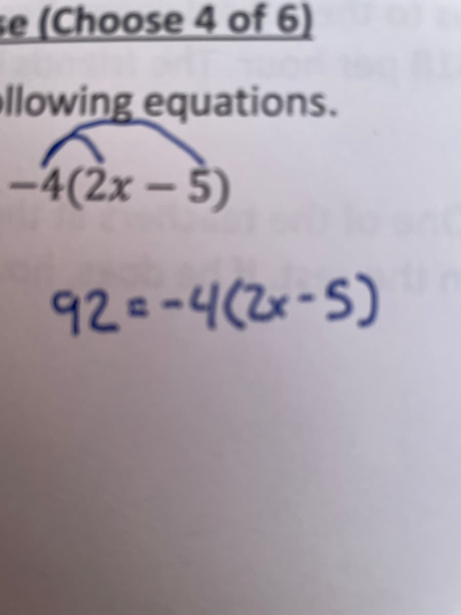 se (Choose 4 of 6)
ollowing equations.
-4(2x – 5)
92=-4(2x-5)
