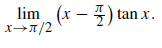 lim (x – 4) tan x.
