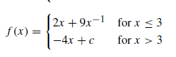 2x +9x-1 for x < 3
f (x) =
-4x +c
for x > 3
