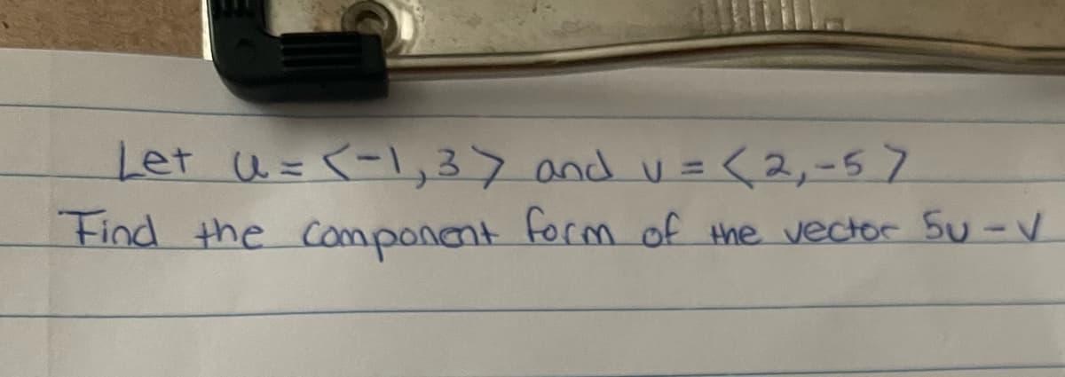 Let u=(-1,3> and v=(2,-57
Find the component form of the vector Su-V
