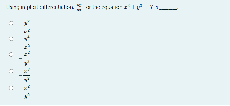 Using implicit differentiation,
de
for the equation æ³ + y³ = 7 is
y?
x2
x2
y?
y?
