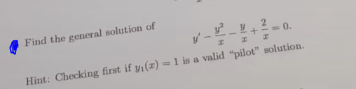 Find the general solution of
= 0.
I
H
Hint: Checking first if y(x) = 1 is a valid "pilot" solution.